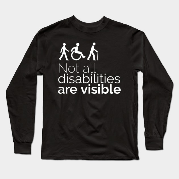 Not All Disabilities Are Visible Long Sleeve T-Shirt by ellenfromnowon